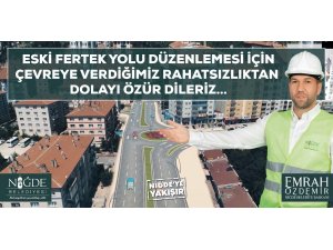 Niğde’de eski Fertek yolunda değişim başladı