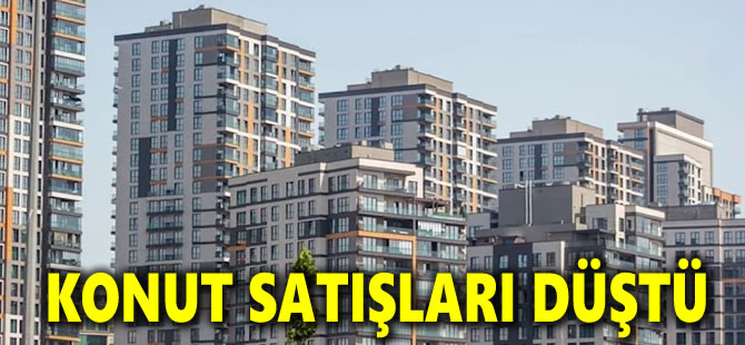 Konut satışları düştü