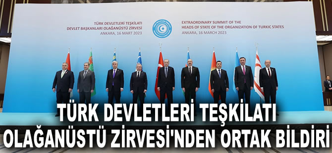 Türk Devletleri Teşkilatı Olağanüstü Zirvesi'nden ortak bildiri yayımlandı