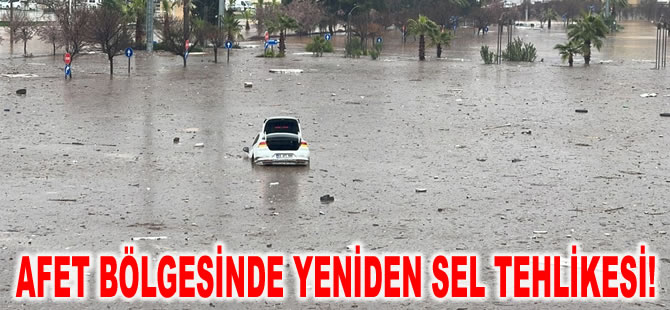 Meteoroloji'den kritik uyarı: Afet bölgesinde yeniden sel tehlikesi!