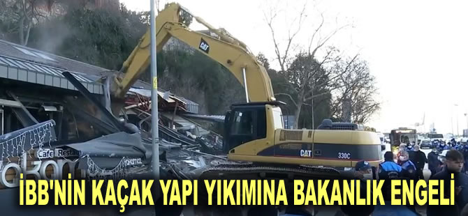 İBB'nin kaçak yapı yıkımına bakanlık engeli