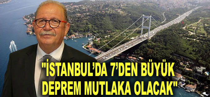 Prof. Dr. Şükrü Ersoy: İstanbul’da 7’den büyük deprem mutlaka olacak