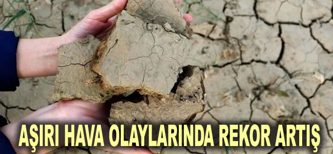 Türkiye'nin Meteoroloji raporunda korkutan sonuç: Aşırı hava olaylarında rekor artış