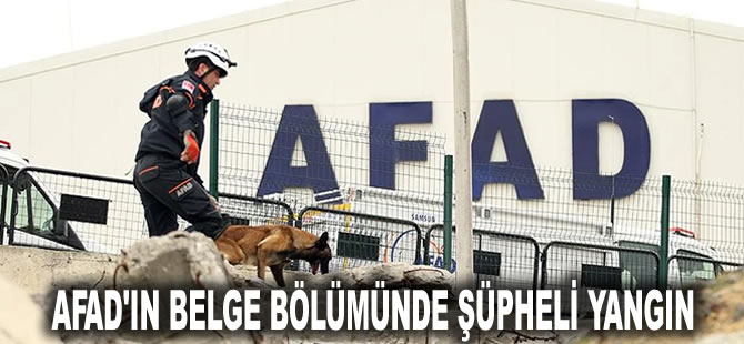 AFAD'ın belge bölümünde şüpheli yangın