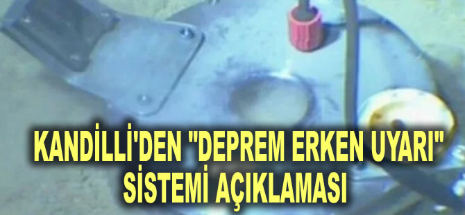 Kandilli'den "deprem erken uyarı" sistemi açıklaması