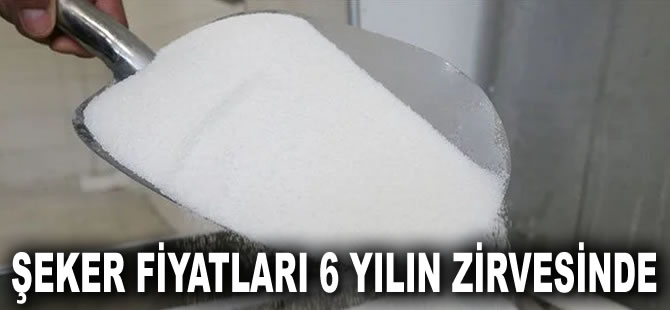 Şeker fiyatları son 6 yılın zirvesinde