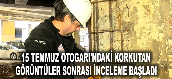 15 Temmuz Otogarı'ndaki korkutan görüntüler sonrası inceleme başladı