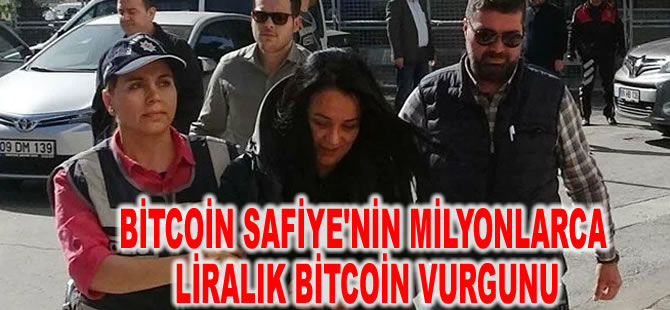 Bitcoin Safiye'nin milyonlarca liralık Bitcoin vurgunu