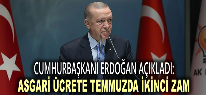 Cumhurbaşkanı Erdoğan açıkladı: Asgari ücrete temmuz'da ikinci zam