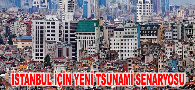 İstanbul için yeni tsunami senaryosu: 10 dakika sonra dalga gelecek