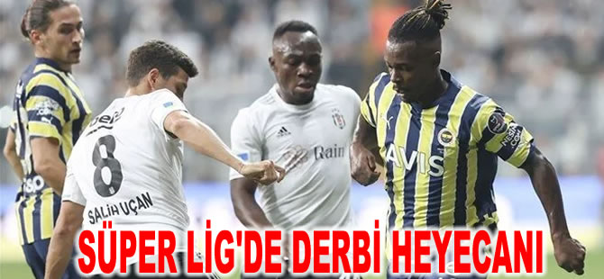 Süper Lig'de derbiye doğru