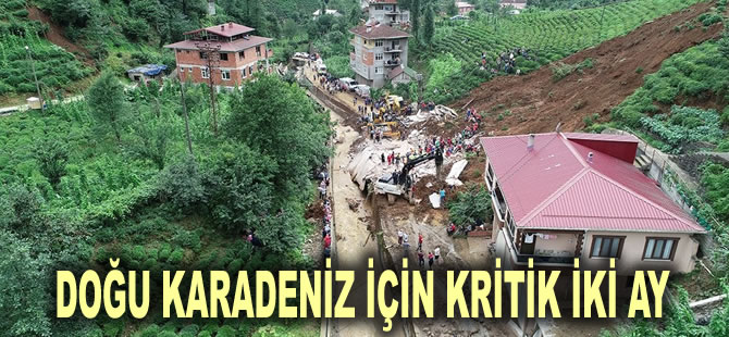 Doğu Karadeniz için kritik iki ay