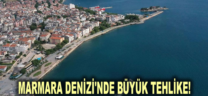 Marmara Denizi'nde büyük tehlike! Uzmanlardan yeni uyarı