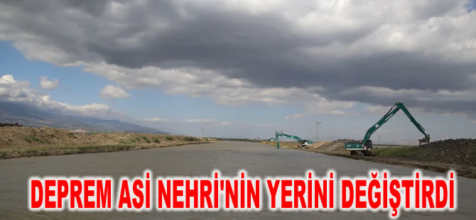 İkinci felaket yolda mı? Deprem Asi Nehri'nin yerini değiştirdi