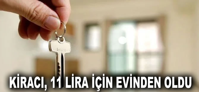 11 lira eksik kira için mahkemeden tahliye kararı