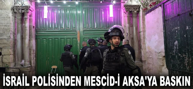 İsrail polisinden Mescid-i Aksa'ya teravih sonrası baskın