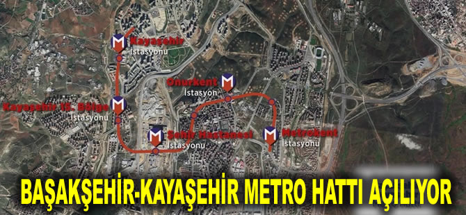 Başakşehir-Kayaşehir metro hattı bugün açılıyor