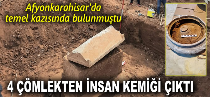 Afyonkarahisar'da bulunan lahitteki 4 çömlekten insan kemiği çıktı