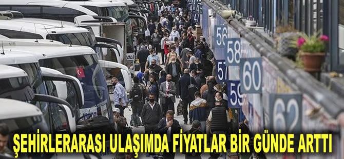 Şehirlerarası ulaşımda fiyatlar bir günde arttı