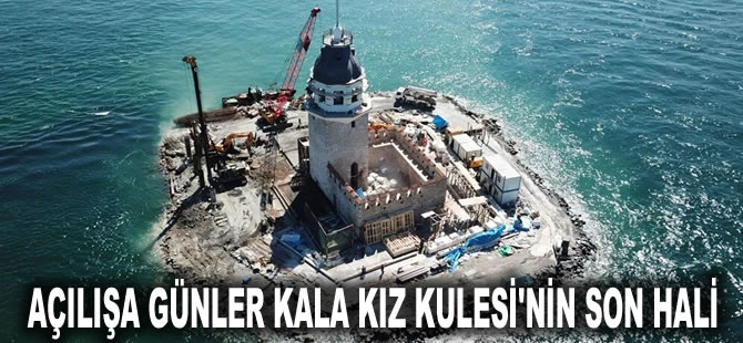 Açılışa günler kala Kız Kulesi'nin son hali