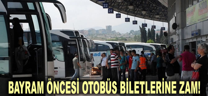 Ramazan Bayramı öncesi otobüs biletlerine zam geldi