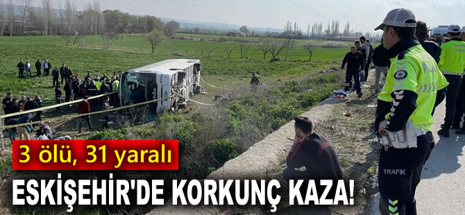 Eskişehir'de korkunç kaza: 3 ölü, 31 yaralı