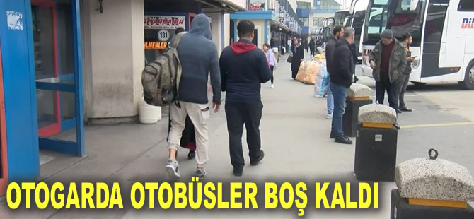 Otogarda otobüsler boş kaldı