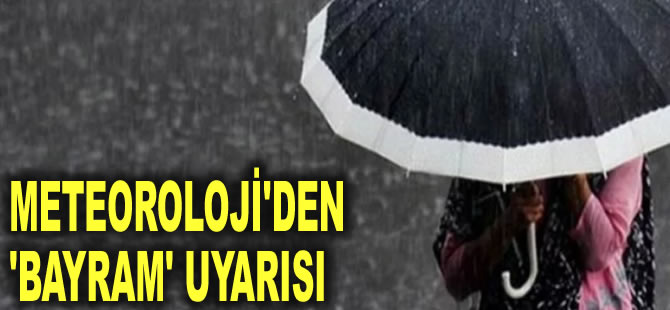 Meteoroloji'den 'bayram' uyarısı: 19 il için alarm verdi