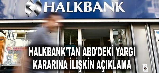 Halkbank'tan ABD'deki yargı kararına ilişkin açıklama