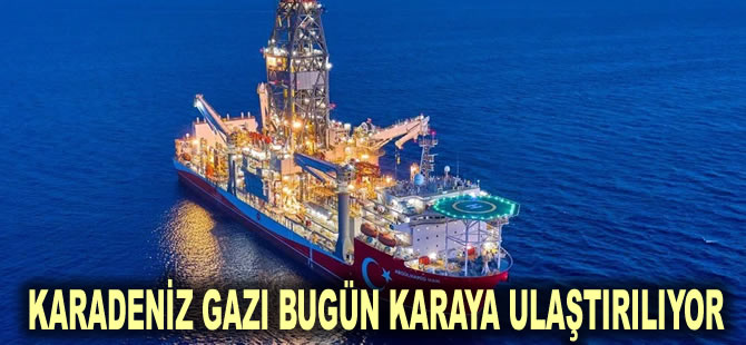 Karadeniz gazı bugün karaya ulaştırılıyor