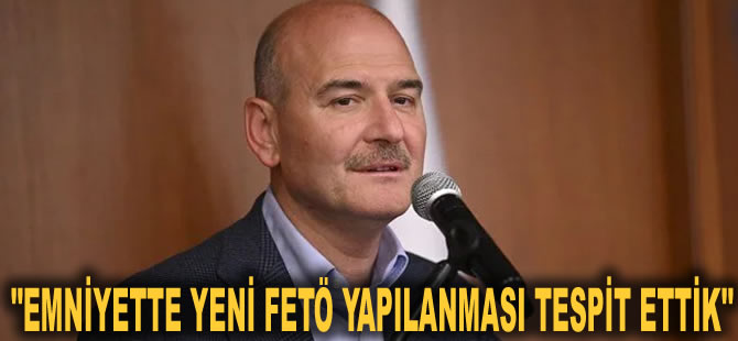 Bakan Soylu: Emniyette yeni FETÖ yapılanması tespit ettik