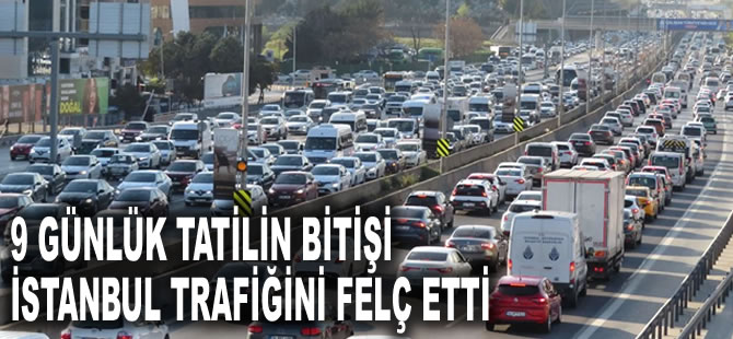 9 günlük tatilin bitişi İstanbul trafiğini felç etti: Araçlar ilerlemiyor