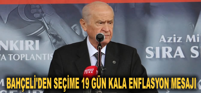 Bahçeli'den seçime 19 gün kala enflasyon mesajı