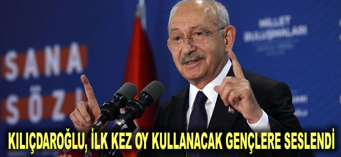 Kılıçdaroğlu, ilk kez oy kullanacak gençlere seslendi: Bu işi ilk turda bitirelim