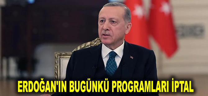 Erdoğan'ın bugünkü programları iptal: Doktorlarımızın tavsiyesiyle evde istirahat edeceğim