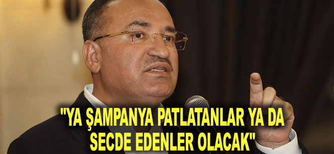 Bozdağ'dan tepki çeken 14 Mayıs kıyaslaması: Ya şampanya patlatanlar ya da secde edenler olacak