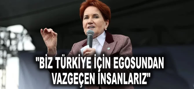 Akşener'den 'birinci parti olacağız' çıkışı: Biz Türkiye için egosundan vazgeçen insanlarız