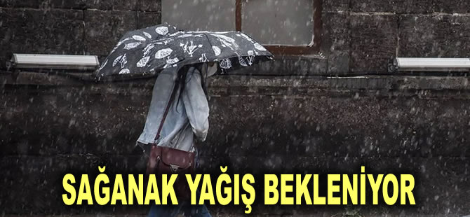 Sağanak yağış bekleniyor