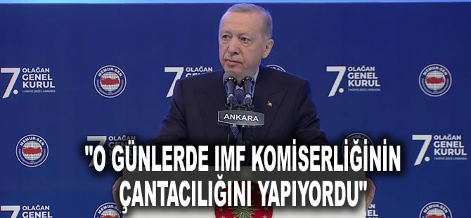 Erdoğan'dan Kılıçdaroğlu'na : O günlerde IMF komiserliğinin çantacılığını