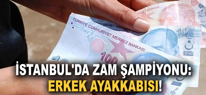 İstanbul'da zam şampiyonu erkek ayakkabısı oldu