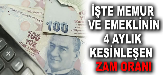 Nisan enflasyonu ile SSK-Bağkur emeklisi ile memur zammında 4 aylık oran netleşti