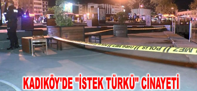 Kadıköy'de "istek türkü" cinayeti