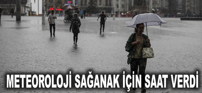 İstanbullular dikkat! Meteoroloji sağanak için saat verdi