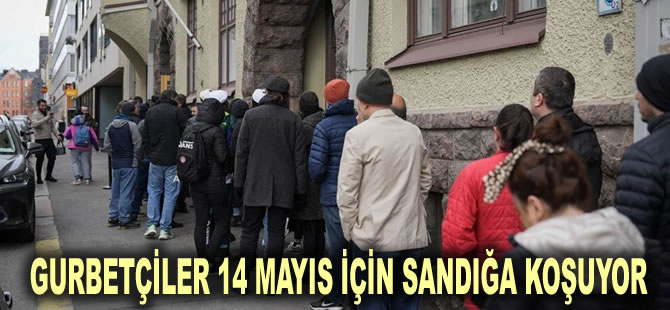 Gurbetçiler 14 Mayıs için sandığa koşuyor