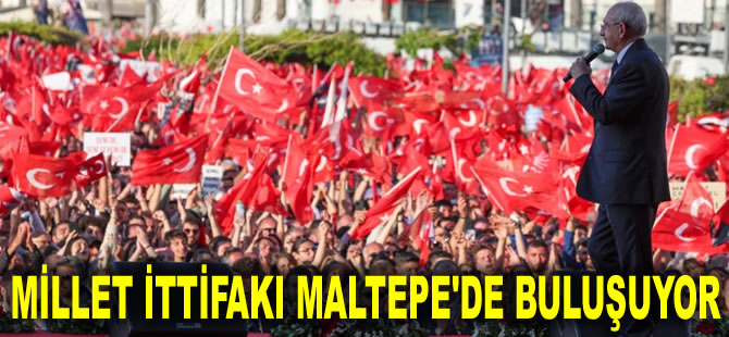 İstanbul'da miting heyecanı: Millet İttifakı Maltepe'de buluşuyor