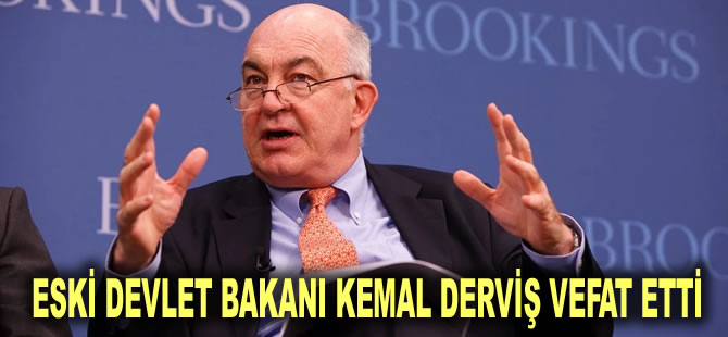 Eski Devlet Bakanı Kemal Derviş vefat etti