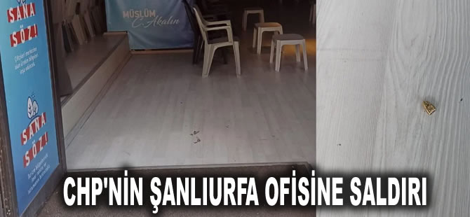 CHP'nin Şanlıurfa ofisine saldırı