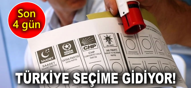 Türkiye seçime gidiyor! Son 4 gün