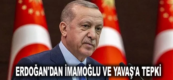 Erdoğan'dan İmamoğlu ve Yavaş'a tepki