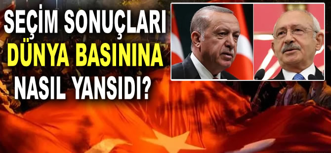 Seçim sonuçları dünya basınına nasıl yansıdı? Yüksek katılım oranına dikkat çekildi!